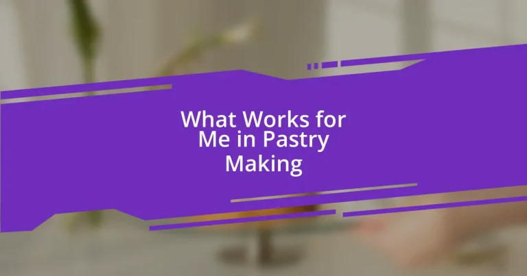 What Works for Me in Pastry Making