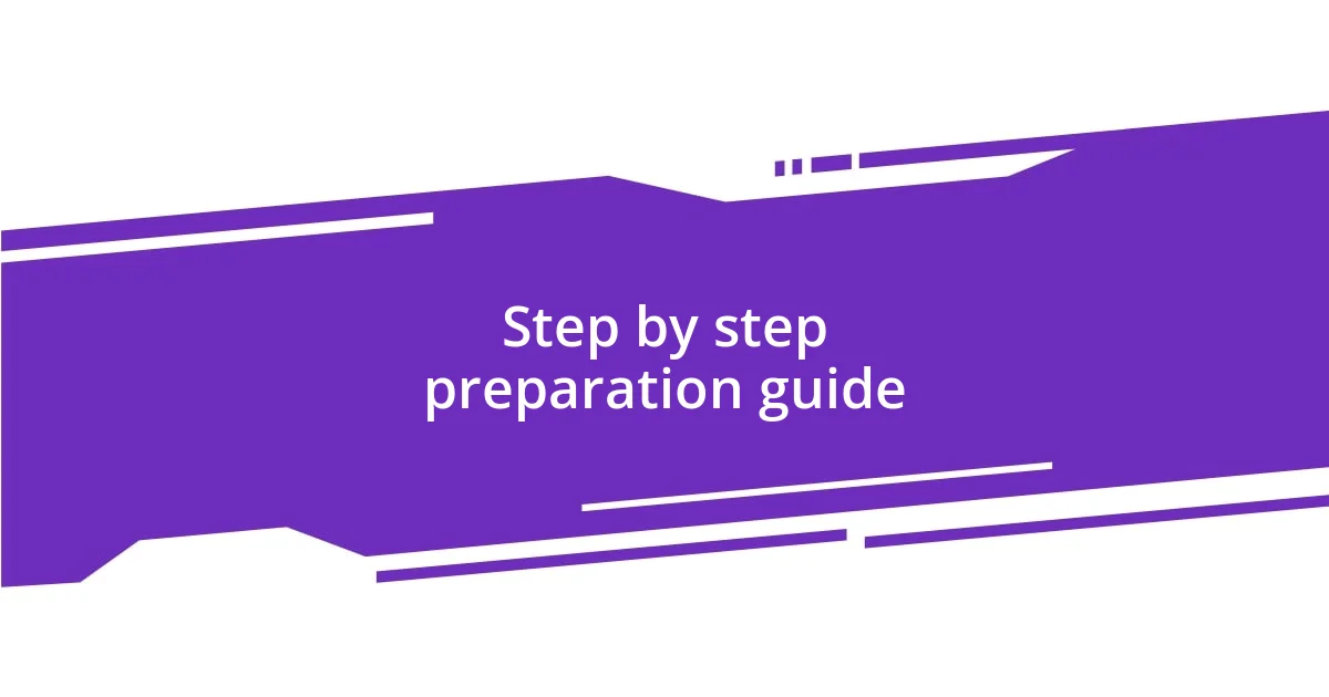 Step by step preparation guide