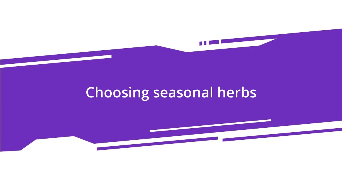 Choosing seasonal herbs