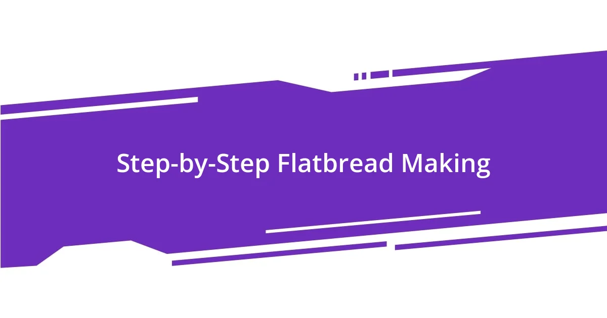 Step-by-Step Flatbread Making