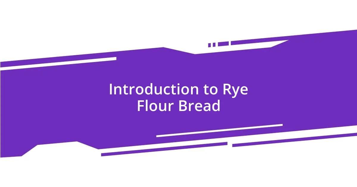 Introduction to Rye Flour Bread