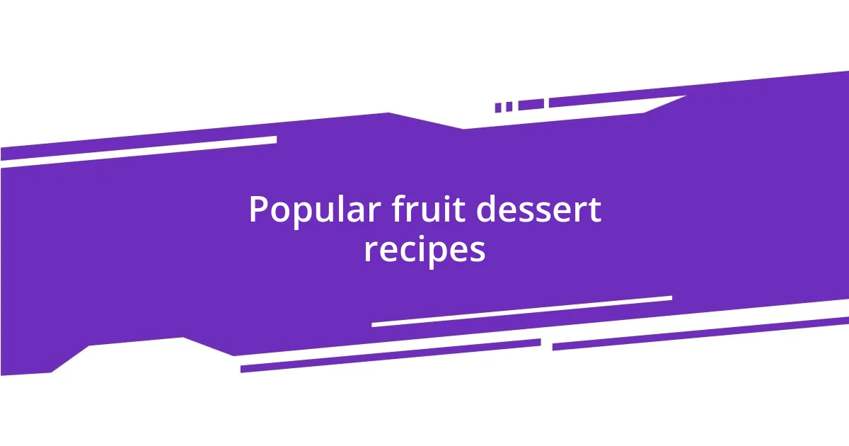 Popular fruit dessert recipes