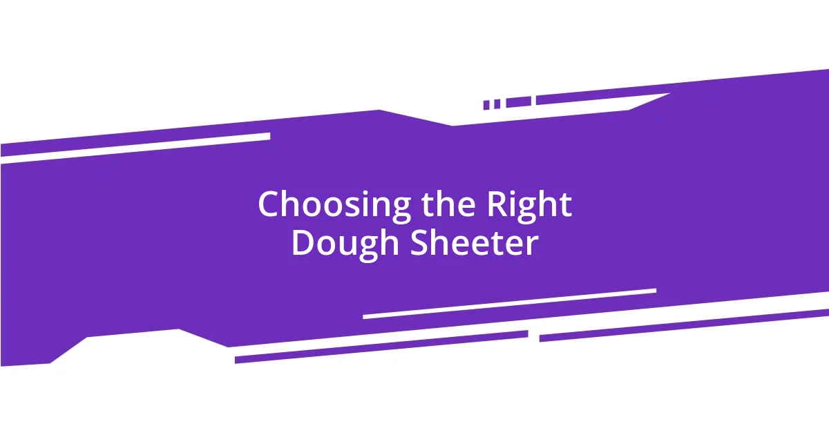 Choosing the Right Dough Sheeter