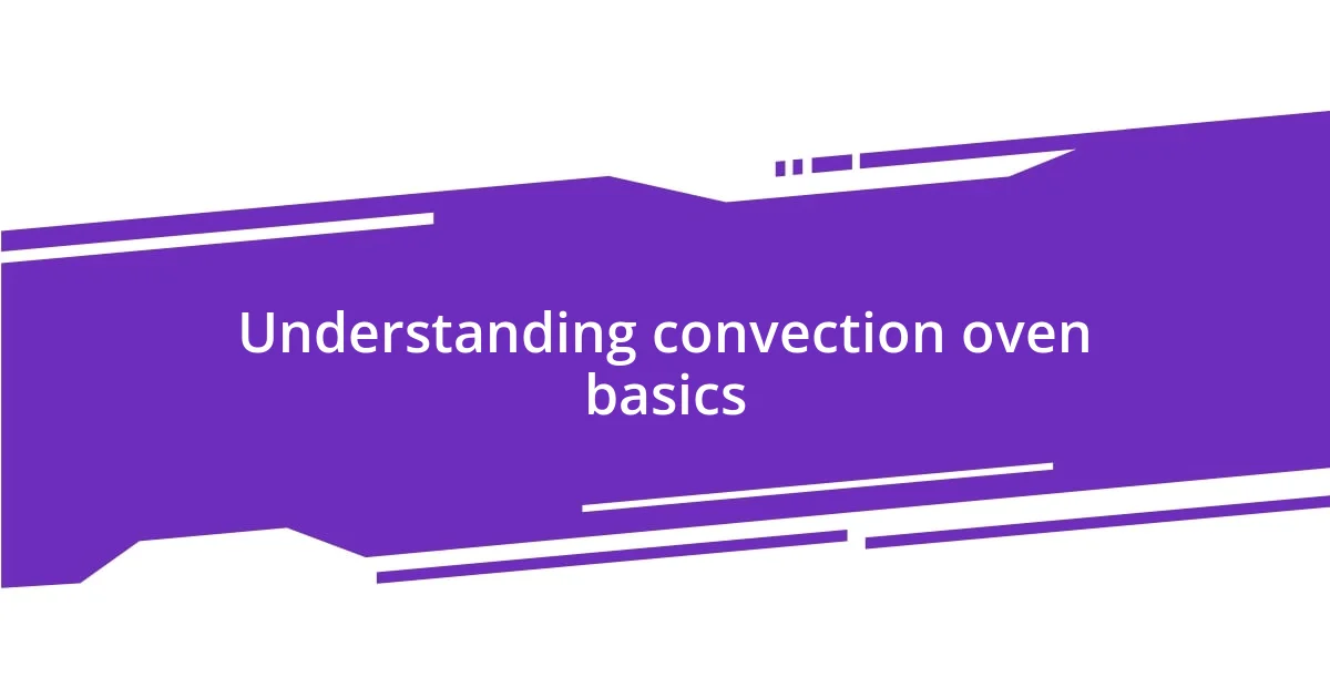 Understanding convection oven basics