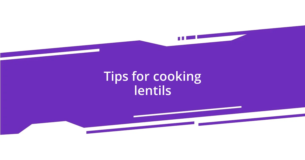 Tips for cooking lentils