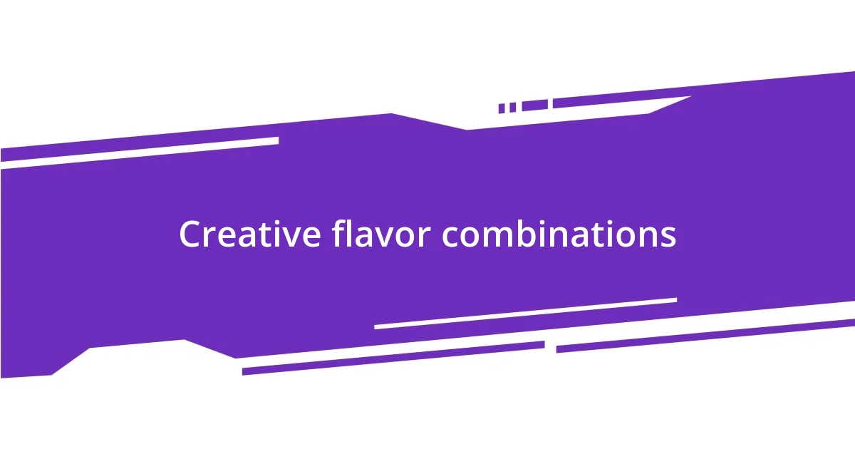 Creative flavor combinations